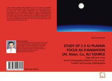 Couverture de STUDY OF 2.3 KJ PLASMA FOCUS AS K-RADIATION (Al, Neon, Cu, Ar) SOURCE
