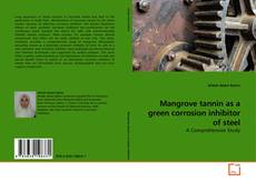 Portada del libro de Mangrove tannin as a green corrosion inhibitor of steel