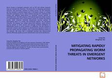 Couverture de MITIGATING RAPIDLY PROPAGATING WORM THREATS IN EMERGENT NETWORKS