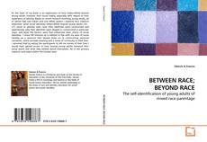 Couverture de BETWEEN RACE; BEYOND RACE