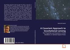 Couverture de A Covariant Approach to Gravitational Lensing