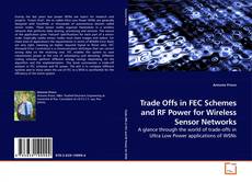 Couverture de Trade Offs in FEC Schemes and RF Power for Wireless Sensor Networks
