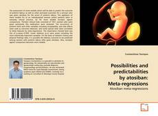 Capa do livro de Possibilities and predictabilities by atosiban: Meta-regressions 