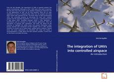 Couverture de The integration of UAVs into controlled airspace