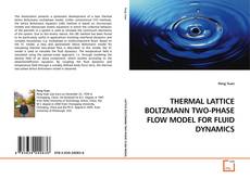 THERMAL LATTICE BOLTZMANN TWO-PHASE FLOW MODEL FOR FLUID DYNAMICS的封面
