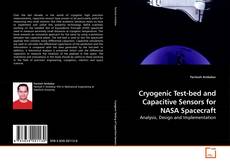 Cryogenic Test-bed and Capacitive Sensors for NASA Spacecraft kitap kapağı