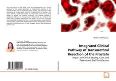 Integrated Clinical Pathway of Transurethral Resection of the Prostate kitap kapağı