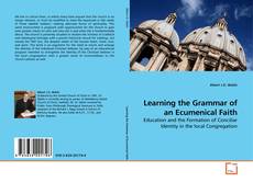 Copertina di Learning the Grammar of an Ecumenical Faith