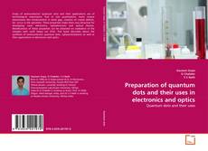 Portada del libro de Preparation of quantum dots and their uses in electronics and optics