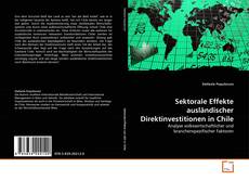 Couverture de Sektorale Effekte ausländischer Direktinvestitionen in Chile