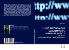 Couverture de USING AUTONOMOUS COLLABORATIVE SOFTWARE AGENTS
