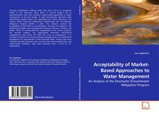 Copertina di Acceptability of Market-Based Approaches to Water Management