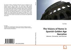 Copertina di The Visions of Rome in Spanish Golden Age Narrative