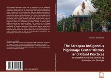 Copertina di The Faraqasa Indigenous Pilgrimage Center:History and Ritual Practices