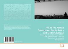 Buchcover von The 1970s' Korean Government Family Policy and Media Coverage