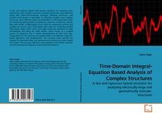 Copertina di Time-Domain Integral-Equation Based Analysis of Complex Structures