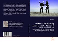 Customer Relationship Management - Delivered!的封面