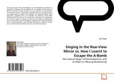 Portada del libro de Singing in the Rear-View Mirror or, How I Learnt to Escape the A-Bomb