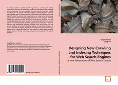 Couverture de Designing New Crawling and Indexing Techniques for Web Search Engines