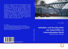 Buchcover von Anhalten und Durchsuchen von Seeschiffen im internationalen Recht