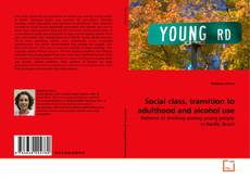 Capa do livro de Social class, transition to adulthood and alcohol use 
