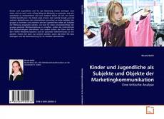 Couverture de Kinder und Jugendliche als Subjekte und Objekte der Marketingkommunikation