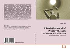 Couverture de A Predictive Model of Prosody Through Grammatical Interface