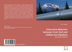 Copertina di Interactive Behavior between Frost Soil and Chilled Gas Pipelines