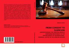 Capa do livro de FROM CONSENT TO SUSPICION 