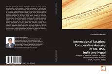International Taxation: Comparative Analysis of UK, USA, India and Nepal的封面