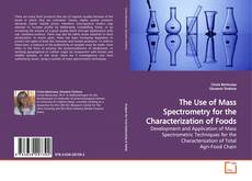 Copertina di The Use of Mass Spectrometry for the Characterization of Foods