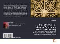 Couverture de The Notre Dame de Grâce de Cambrai and Netherlandish Painting