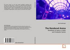 Couverture de The Rendered Arena
