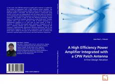 Capa do livro de A High Efficiency Power Amplifier Integrated with a CPW Patch Antenna 