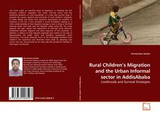 Couverture de Rural Children’s Migration and the Urban Informal sector in AddisAbaba
