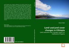 Couverture de Land use/Land cover changes in Ethiopia