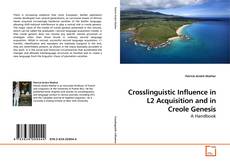 Couverture de Crosslinguistic Influence in L2 Acquisition and in Creole Genesis