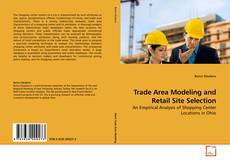 Couverture de Trade Area Modeling and Retail Site Selection