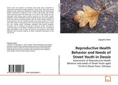 Couverture de Reproductive Health Behavior and Needs of Street Youth in Dessie