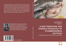 Buchcover von A NEW TREMATODE AND STOMACH PATHOLOGY OF SCOMBEROMORUS GUTTATUS