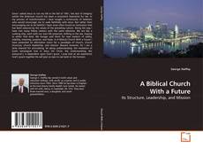 Couverture de A Biblical Church With a Future