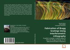 Couverture de Fabrication of Bragg Gratings Using Interferometric Lithography