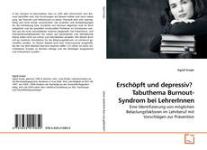 Capa do livro de Erschöpft und depressiv?  Tabuthema Burnout-Syndrom bei LehrerInnen 
