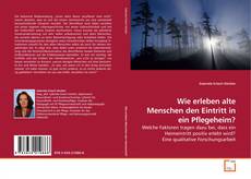 Capa do livro de Wie erleben alte Menschen den Eintritt in ein Pflegeheim? 