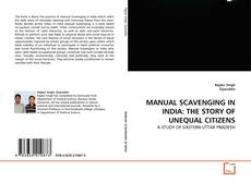 Couverture de MANUAL SCAVENGING IN INDIA: THE STORY OF UNEQUAL CITIZENS