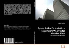 Capa do livro de Dynamik des Zentrale Orte Systems im Waldviertel 1980 bis 2004 
