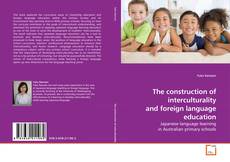Couverture de The construction of interculturality and foreign language education