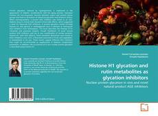 Capa do livro de Histone H1 glycation and rutin metabolites as glycation inhibitors 