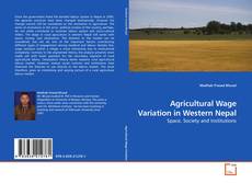 Capa do livro de Agricultural Wage Variation in Western Nepal 