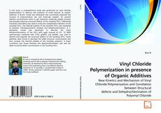Capa do livro de Vinyl Chloride Polymerization in presence of Organic Additives 